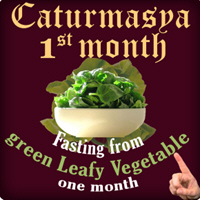 First month of Caturmasya begins